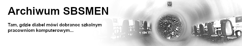 Archiwum SBSMEN - Tam, gdzie diabe� m�wi dobranoc pracowniom komputerowym